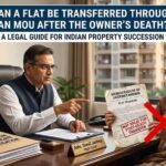 Can a Flat Be Transferred Through an MoU After the Owner’s Death